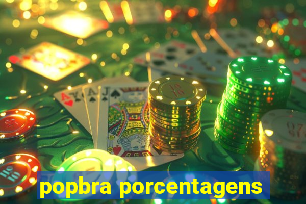 popbra porcentagens